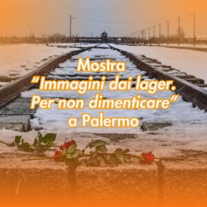 Read more about the article Mostra a Palermo: “Immagini dai lager. Per non dimenticare”